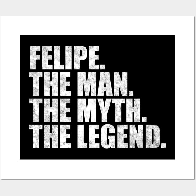 Felipe Legend Felipe Name Felipe given name Wall Art by TeeLogic